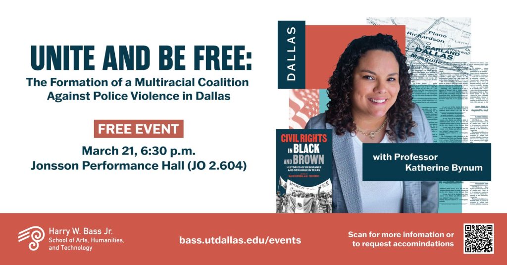 The graphics of "Unite and Be Free" lecture by Dr. Katherine Bynum on multiracial coalition against police violence in Dallas at UT Dallas on March 21, 6:30 p.m.